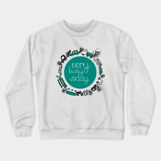 Very Busy Day Crewneck Sweatshirt